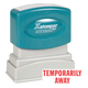 TEMPORARILY AWAY Pre-Inked Xstamper Stock Stamp 1/2" x 1-5/8"